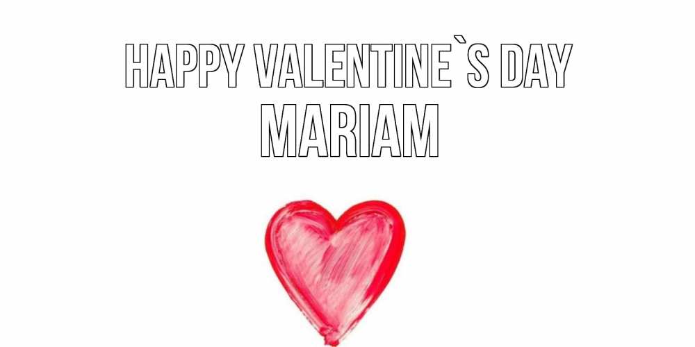 Greetings card с именем, Mariam Happy Valentine`s Day сердце нарисованное Greetings with text for free download 